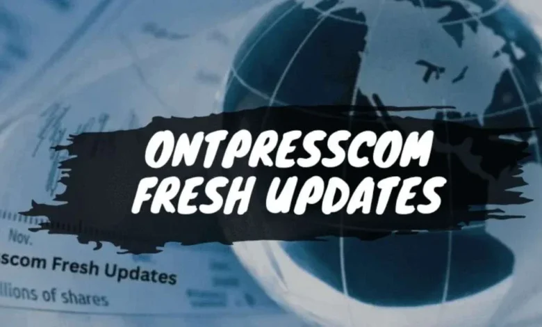 Ontpresscom General Updates