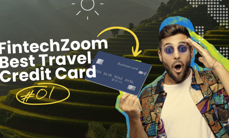 FintechZoom Best Travel Credit Card